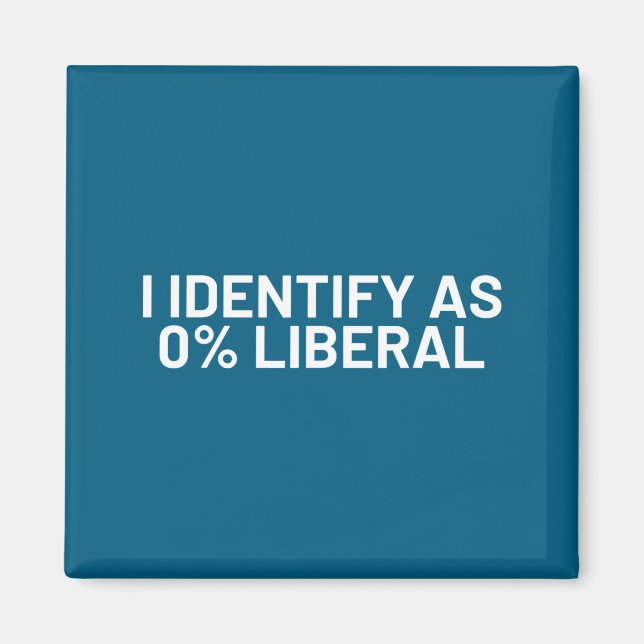 I identify 0% liberal funny political statement magnet (Front)