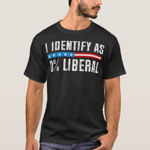 I Identify As 0 Liberal Funny Political T-Shirt