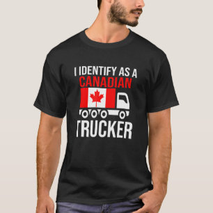 I Identify As A Canadian Trucker Canada Flag 2022 T-Shirt