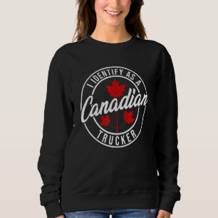 I Identify As A Canadian Trucker Freedom Convoy 20 Sweatshirt