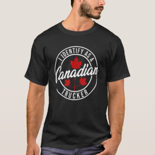 I Identify As A Canadian Trucker Freedom Convoy 20 T-Shirt