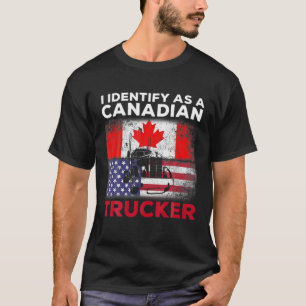 I Identify As A Canadian Trucker Funny Freedom Con T-Shirt