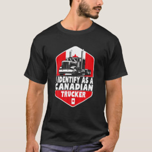 I Identify As A Canadian Trucker Funny Freedom Con T-Shirt