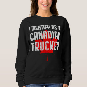 I Identify As A Canadian Trucker Support 2022 Sweatshirt