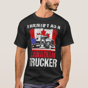 I Identify As A Canadian Trucker Support Freedom C T-Shirt