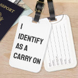 I Identify As A Carry On Funny Saying Traveller Luggage Tag<br><div class="desc">I Identify As A Carry On Funny Saying Traveller</div>