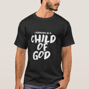 I Identify As A Child Of God Christian Jesus Churc T-Shirt