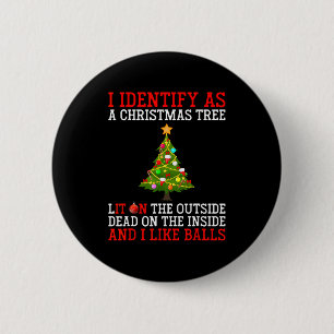 I Identify As A Christmas Tree Lit On The Outside 6 Cm Round Badge