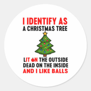 I Identify As A Christmas Tree Lit On The Outside  Classic Round Sticker