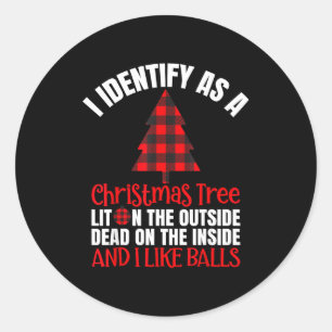 I Identify As A Christmas Tree Lit On The Outside Classic Round Sticker