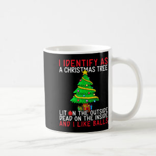 I Identify As A Christmas Tree Lit On The Outside  Coffee Mug