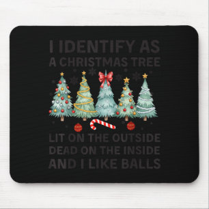 I Identify As A Christmas Tree Lit On The Outside Mouse Pad