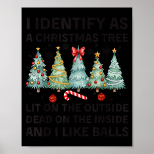I Identify As A Christmas Tree Lit On The Outside Poster