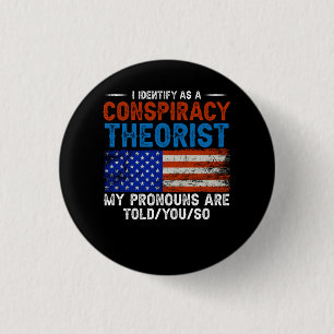 I Identify As A Conspiracy Theorist Pronouns Are T 3 Cm Round Badge