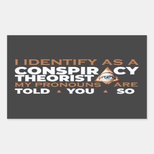 I Identify as a Conspiracy Theorist Pronouns Rectangular Sticker