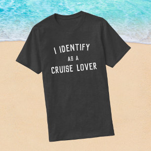 I IDENTIFY AS A CRUISE LOVER T-Shirt