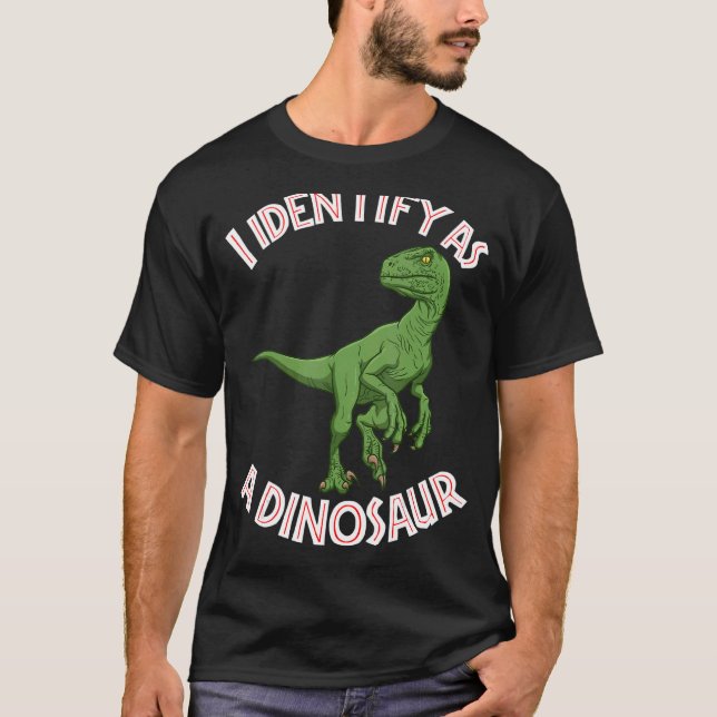 I Identify As A Dinosaur  Velociraptor Jurassic Id T-Shirt (Front)