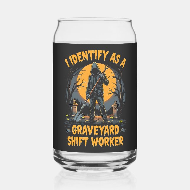 I Identify as a Graveyard Shift Worker Halloween Can Glass (Front)