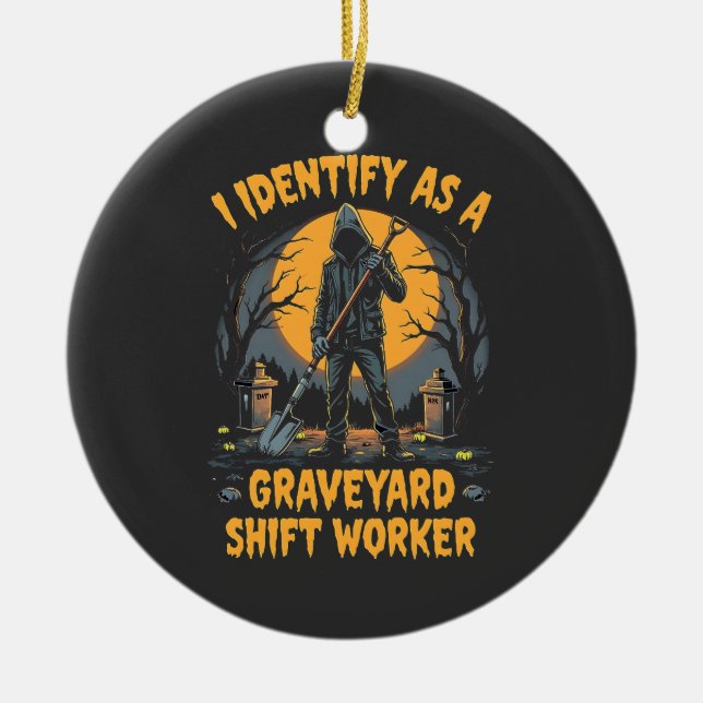 I Identify as a Graveyard Shift Worker Halloween Ceramic Ornament (Front)