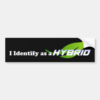 I Identify as a HYBRID - Bumper Sticker