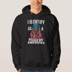I Identify As A Pissed Off American We The People Hoodie