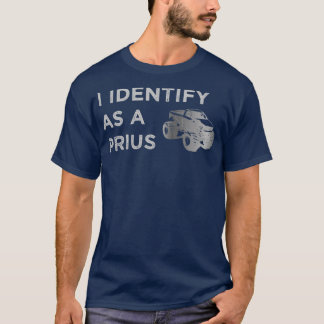 I Identify As A Prius T-Shirt