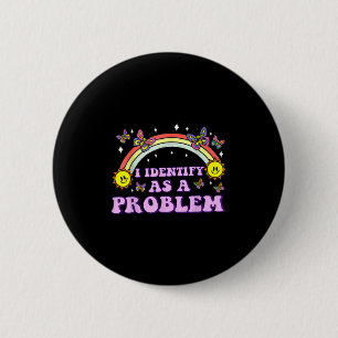 I Identify As A Problem Funny Humour Joke Sarcasti 6 Cm Round Badge