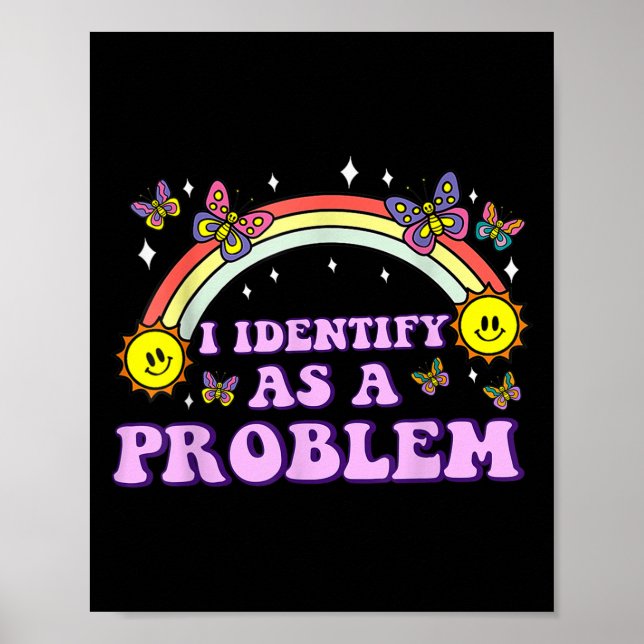 I Identify As A Problem Funny Humour Joke Sarcasti Poster (Front)