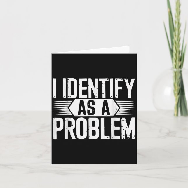 I Identify As A Problem Funny Sarcastic  Card (Front)