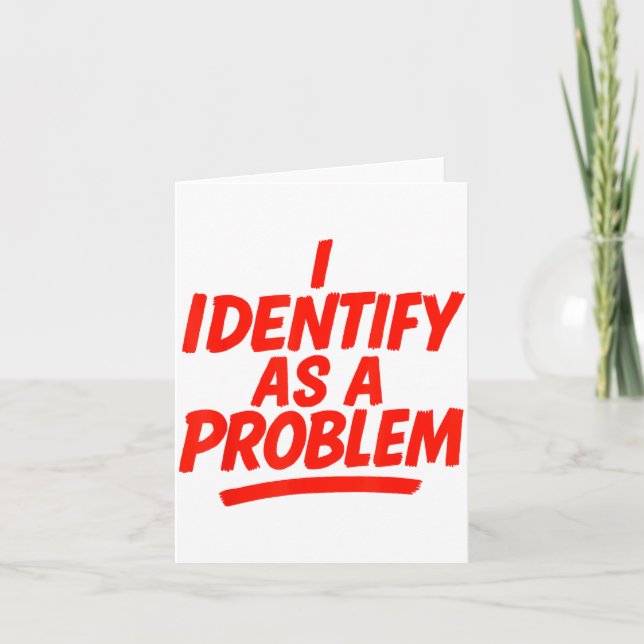 I Identify As A Problem Funny Sarcastic Humour Say Card (Front)