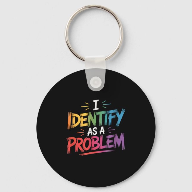 I Identify As A Problem Funny Sarcastic Humour Say Key Ring (Front)