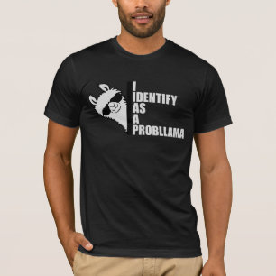 I Identify As A Probllama Cool Llama Problem Quote T-Shirt
