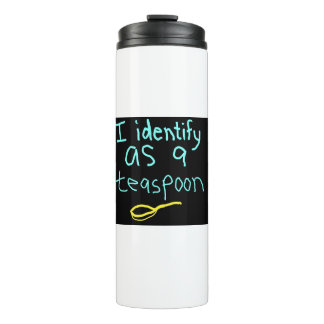 I Identify as a Teaspoon Satire drink Thermal Tumbler