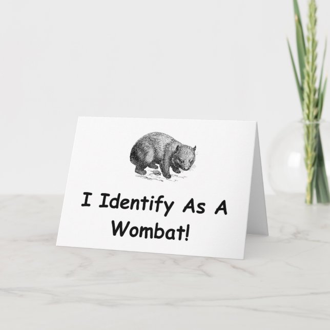 I Identify As A Wombat! Card (Front)