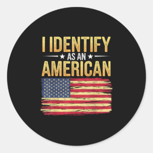 I Identify As An American Flag 4th July Independen Classic Round Sticker