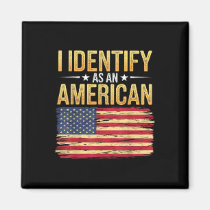 I Identify As An American Flag 4th July Independen Magnet