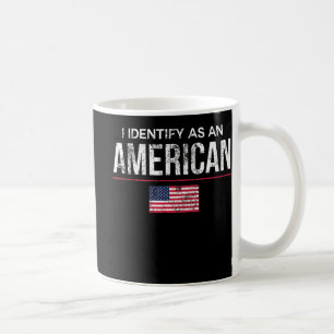 I Identify as an American No Identity Politics US Coffee Mug