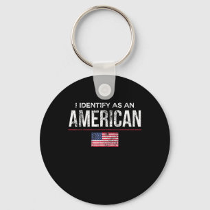 I Identify as an American No Identity Politics US Key Ring