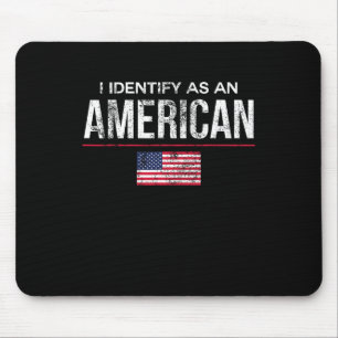 I Identify As An American No Identity Politics Usa Mouse Pad