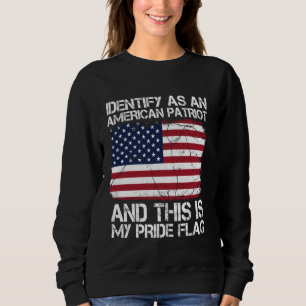 I Identify As An American Patriot 4th Of July Prid Sweatshirt