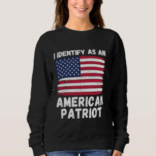 I Identify As An American Patriot, 4th of July USA Sweatshirt