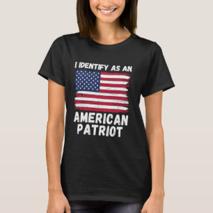 I Identify As An American Patriot, 4th of July USA T-Shirt