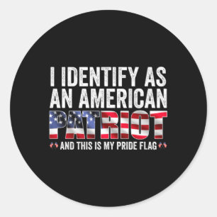 I Identify As An American Patriot And This Is My P Classic Round Sticker