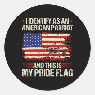 I Identify As An American Patriot This Is My Pride Classic Round Sticker