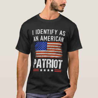 I Identify As An American Patriot - Veterans Patri T-Shirt