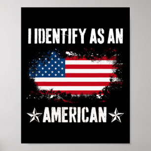 I Identify As An American Us Flag Proud American 4 Poster