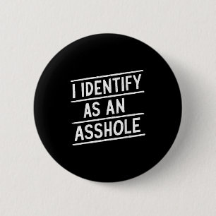 I Identify As An Hole Funny Sarcasm Meme 6 Cm Round Badge