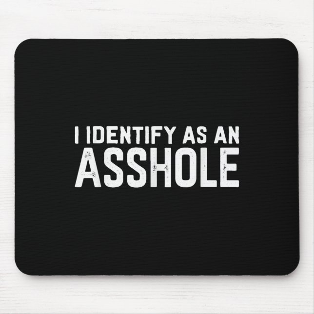 I Identify As An Hole Funny Sarcasm Meme  Mouse Pad (Front)