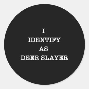 I Identify As Deer Slayer Hunter Hunting Classic Round Sticker