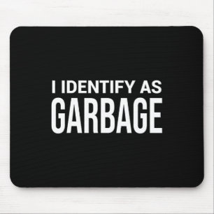 I Identify As Garbage For Trump Funny Political St Mouse Pad